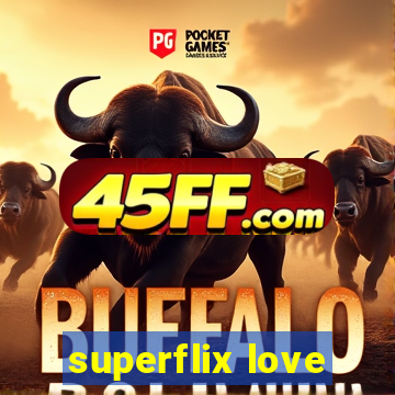 superflix love
